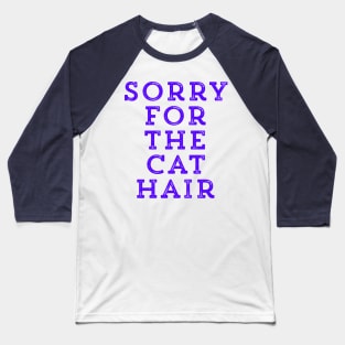 Sorry for the Cat Hair Baseball T-Shirt